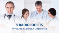 5 Radiologists Who Are Making A Diffference